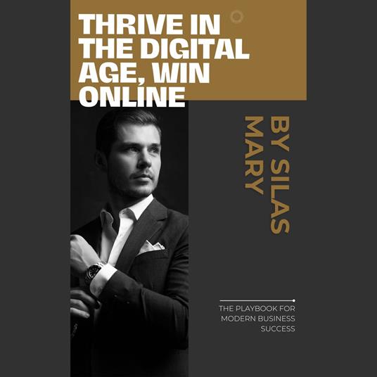 Thrive in the Digital Age, Win Online