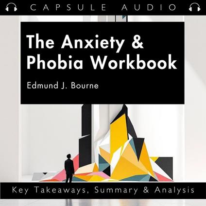 Anxiety & Phobia Workbook by Edmund J. Bourne, The