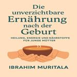 Die unverzichtbare Ernährung nach der Geburt