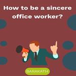 How to Be a Sincere Office Worker?