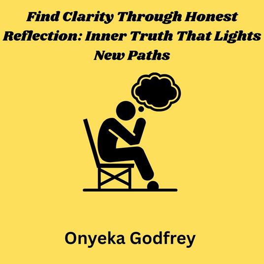 Find Clarity Through Honest Reflection: Inner Truth That Lights New Paths