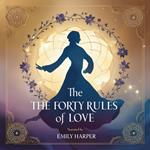 Forty Rules of Love Whispers of Wisdom to Transform the Soul, The