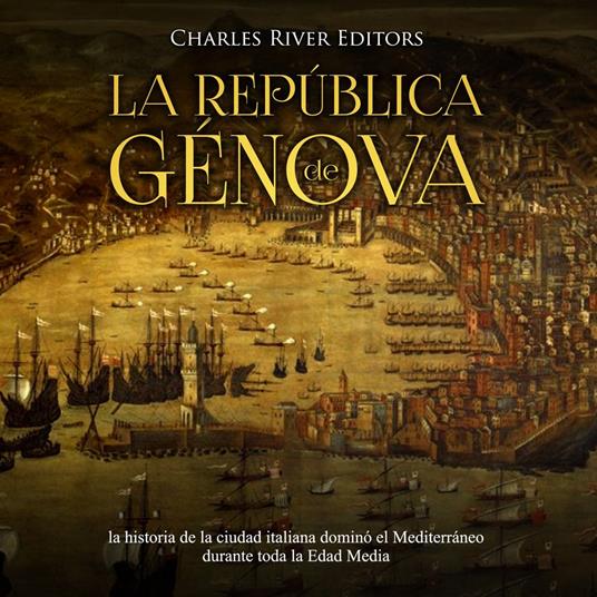 La República de Génova: la historia de la ciudad italiana dominó el Mediterráneo durante toda la Edad Media