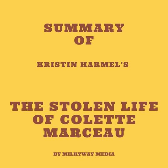 Summary of Kristin Harmel's The Stolen Life of Colette Marceau