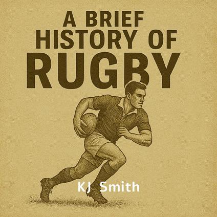 Brief History of Rugby, A