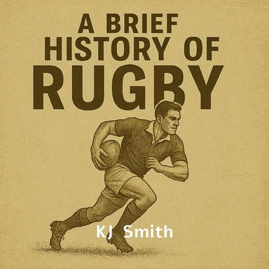 Brief History of Rugby, A
