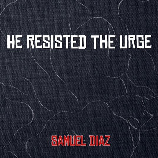 He Resisted The Urge