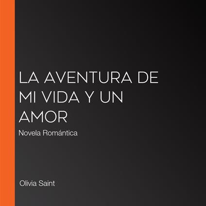 La Aventura de MI Vida Y Un Amor