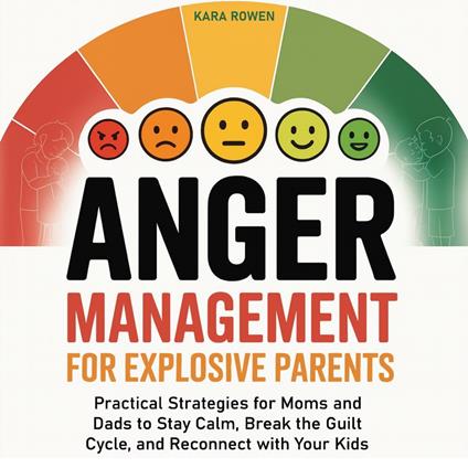 Anger Management for Explosive Parents