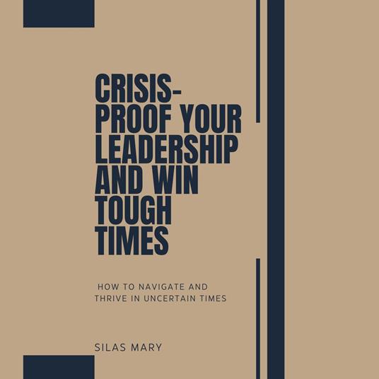 Crisis-Proof Your Leadership and Win Tough Times