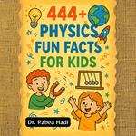 444+ Physics Fun Facts for Kids