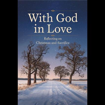 With God in Love: Reflecting on Christmas and Sacrifice