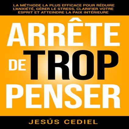 ARRÊTE DE TROP PENSER