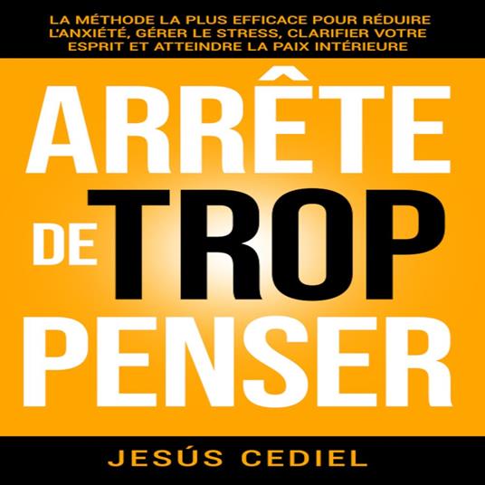 ARRÊTE DE TROP PENSER