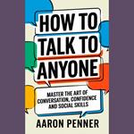 How to Talk to Anyone