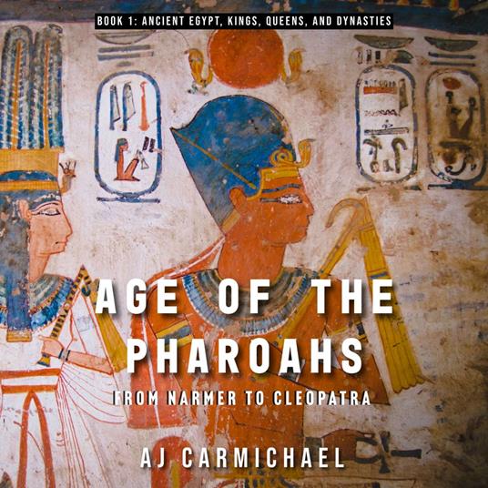 Age of the Pharaohs, from Narmer to Cleopatra