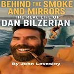 Behind the Smoke and Mirrors: The Real Life of Dan Bilzerian