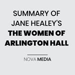 SUMMARY OF JANE HEALEY'S THE WOMEN OF ARLINGTON HALL
