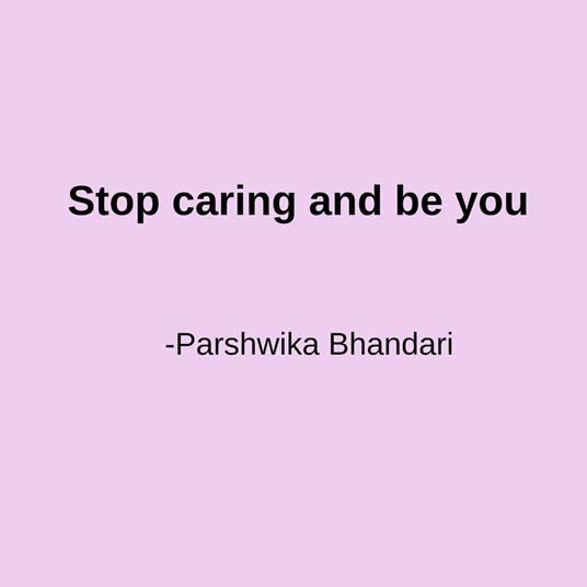 Stop caring and be you