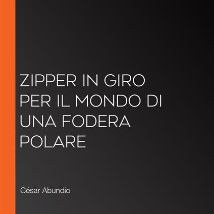 Zipper In giro per il mondo di una fodera Polare
