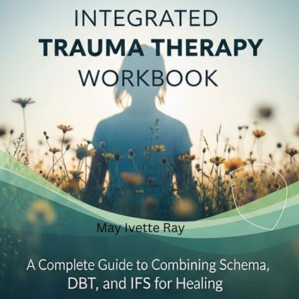 Integrated Trauma Therapy Workbook