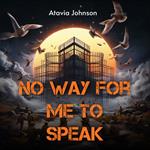 No Way For Me to Speak