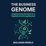 Business Genome, The: Engineering Growth in a Rapidly Evolving Market