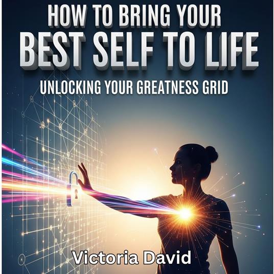 How to Bring Your Best Self to Life