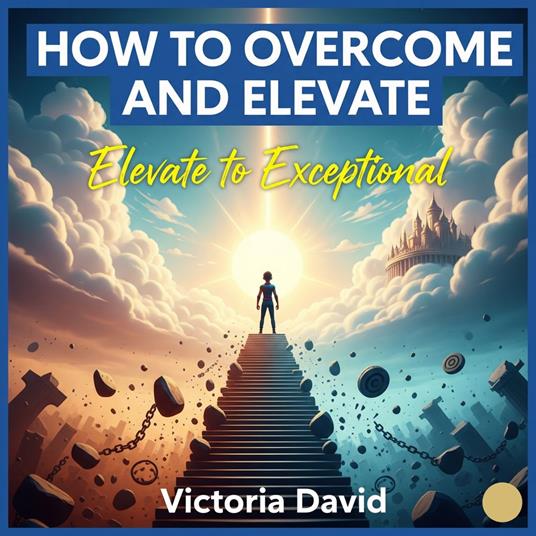 How to Overcome and Elevate