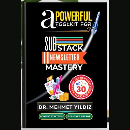 Powerful Toolkit for Advanced Substack Newsletter Mastery, A