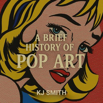 Brief History of Pop Art, A