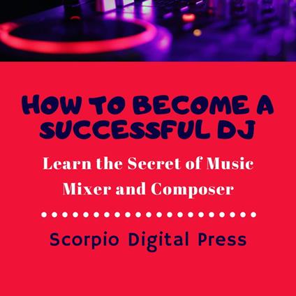 How to Become a Successful DJ