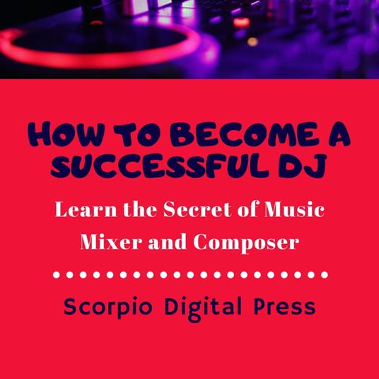 How to Become a Successful DJ