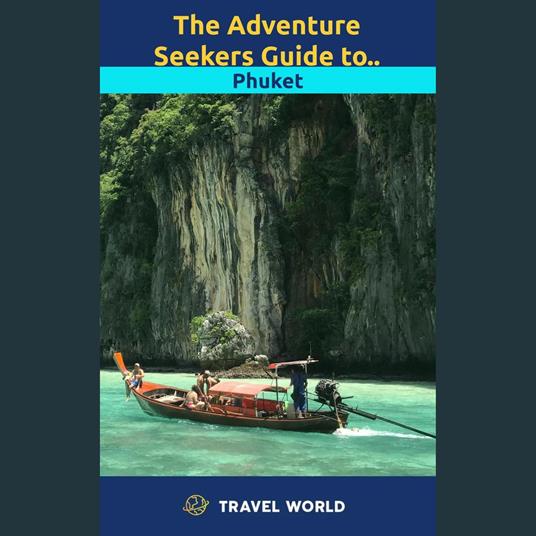 Adventure Seekers Guide to Phuket, The