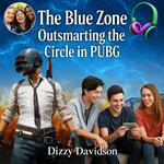 Blue Zone, The: Outsmarting the Circle in PUBG
