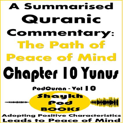 Summarised Quranic Commentary, A: The Path of Peace of Mind – Chapter 10 Yunus