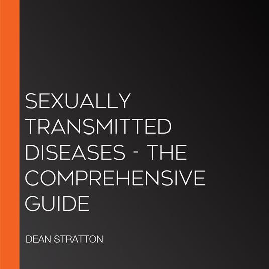 Sexually Transmitted Diseases - The Comprehensive Guide