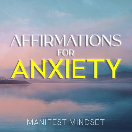 Affirmations for Anxiety