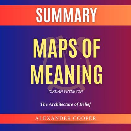 Summary of Maps of Meaning by Jordan Peterson
