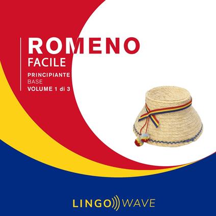Romeno Facile - Principiante base - Volume 1 di 3
