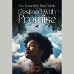 She Found It In The Clouds:Destined With Promise