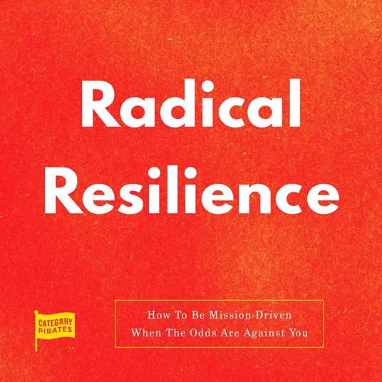 Radical Resilience