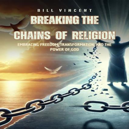 Breaking the Chains of Religion