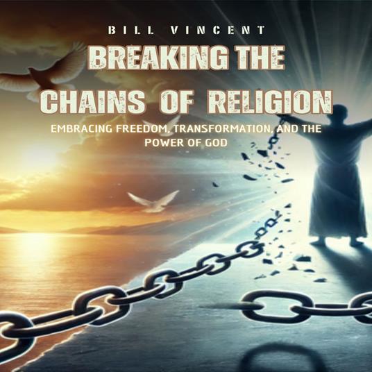 Breaking the Chains of Religion