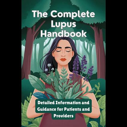 Complete Lupus Handbook, The: Detailed Information and Guidance for Patients and Providers