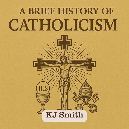 Brief History of Catholicism, A