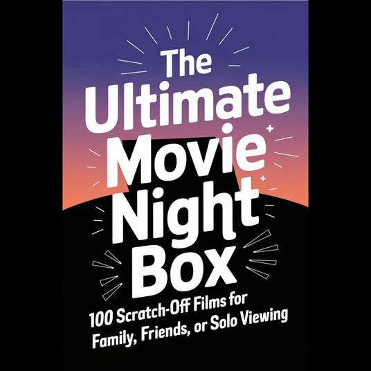 Ultimate Movie Night Box, The: 100 Scratch-Off Films for Family, Friends, or Solo Viewing