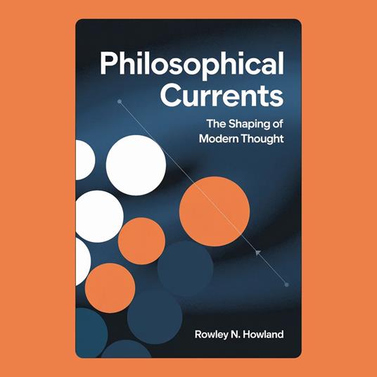 Philosophical Currents: The Shaping of Modern Thought