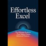 Effortless Excel: The Ultimate Guide to Pivot Tables, Charts, and Advanced Features