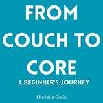 From Couch to Core